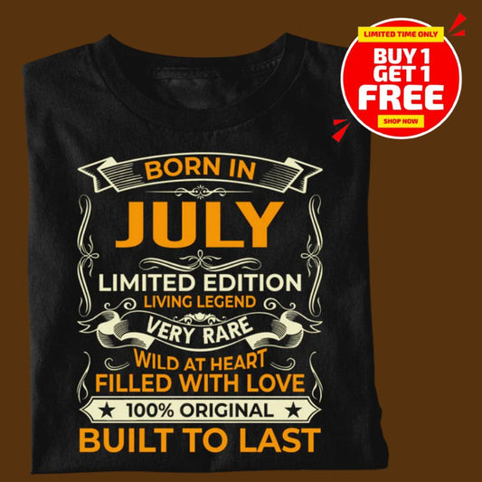 BORN IN JULY LIMITED EDITION TSHIRT BUY 1 GET 1 FREE