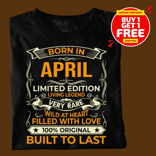BORN IN APRIL LIMITED EDITION TSHIRT BUY 1 GET 1 FREE