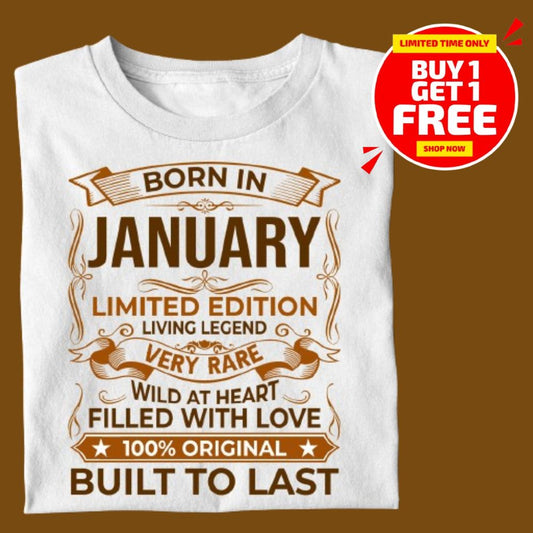 BORN IN JANUARY LIMITED EDITION TSHIRT BUY 1 GET 1 FREE