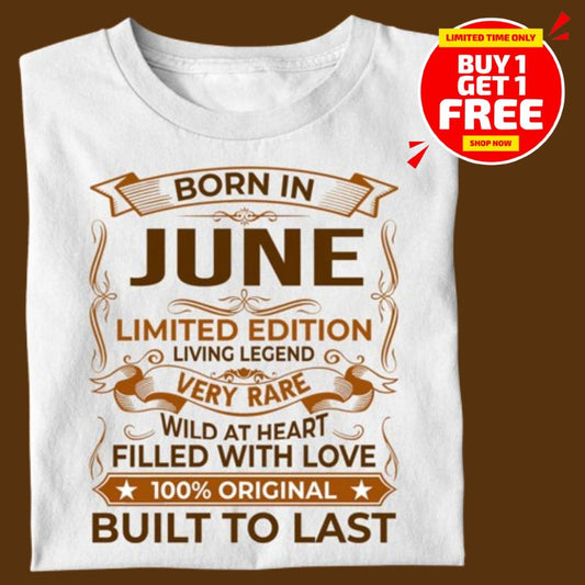 BORN IN JUNE LIMITED EDITION TSHIRT BUY 1 GET 1 FREE