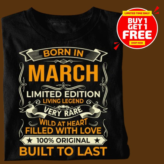 BORN IN MARCH LIMITED EDITION TSHIRT BUY 1 GET 1 FREE