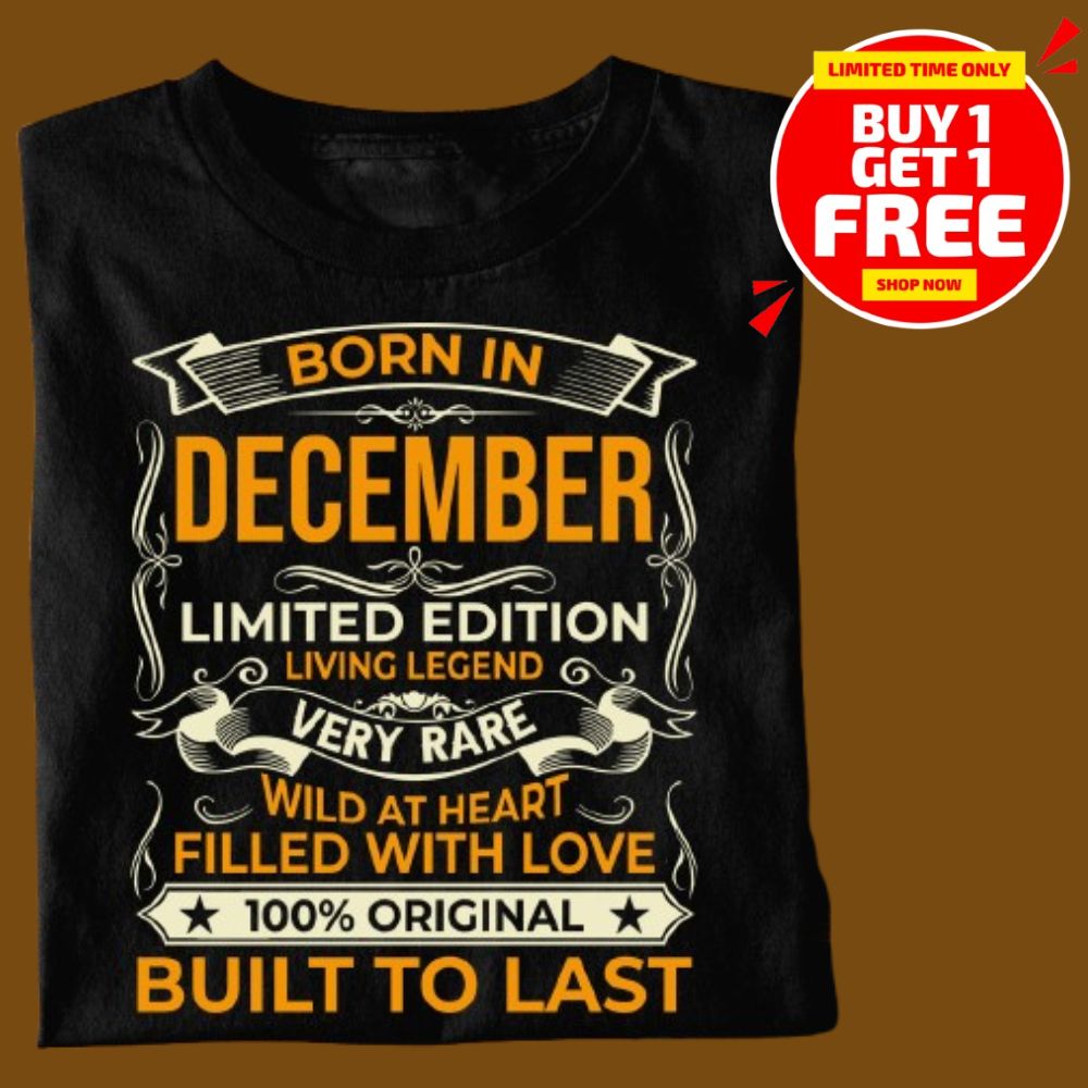BORN IN DECEMBER LIMITED EDITION TSHIRT BUY 1 GET 1 FREE - Image 3