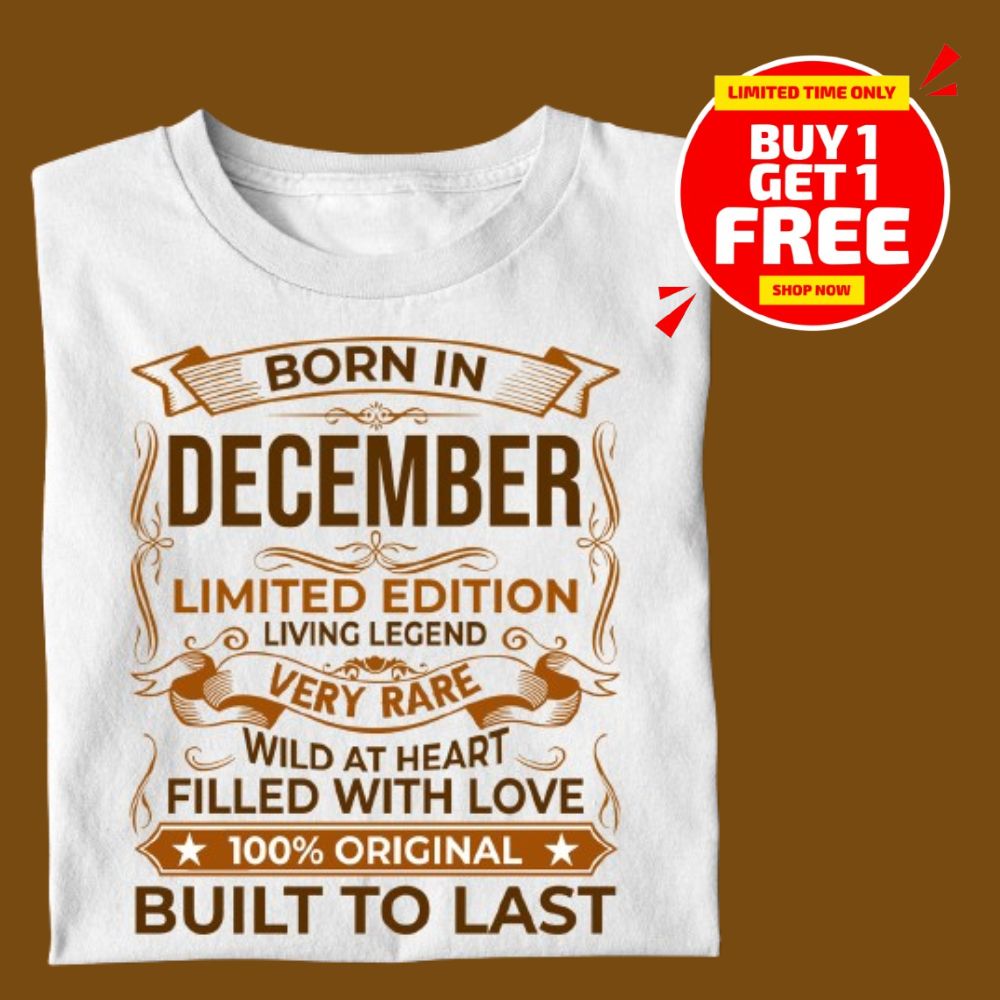 BORN IN DECEMBER LIMITED EDITION TSHIRT BUY 1 GET 1 FREE - Image 2