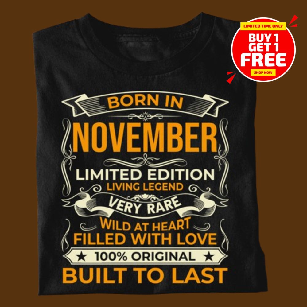 BORN IN NOVEMBER LIMITED EDITION TSHIRT BUY 1 GET 1 FREE - Image 3