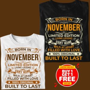 BORN IN NOVEMBER LIMITED EDITION TSHIRT BUY 1 GET 1 FREE