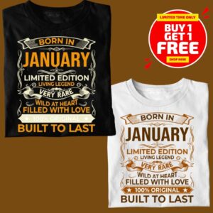 BORN IN JANUARY LIMITED EDITION TSHIRT BUY 1 GET 1 FREE