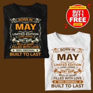 BORN IN MAY LIMITED EDITION TSHIRT BUY 1 GET 1 FREE
