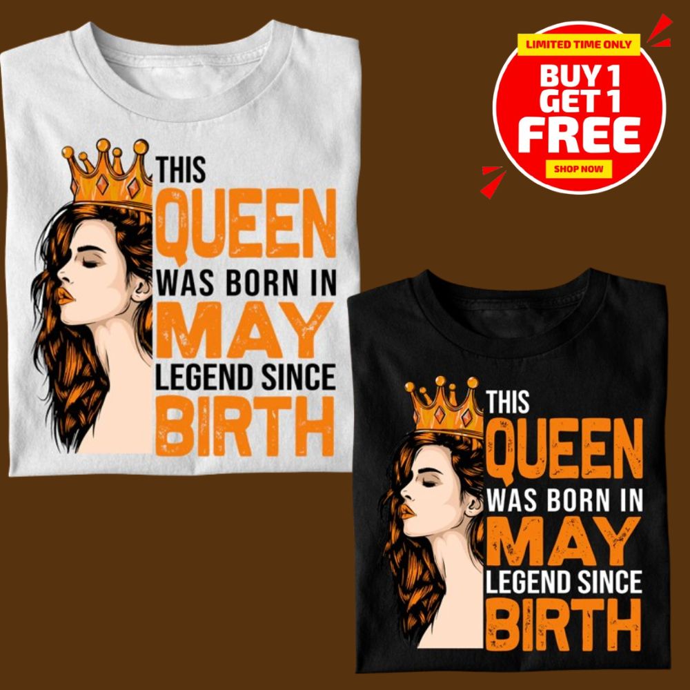 BORN IN MAY LIMITED EDITION TSHIRT BUY 1 GET 1 FREE